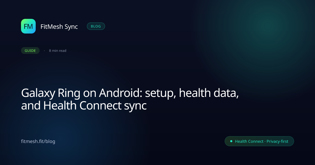 Galaxy Ring on Android: setup, health data, and Health Connect sync ...