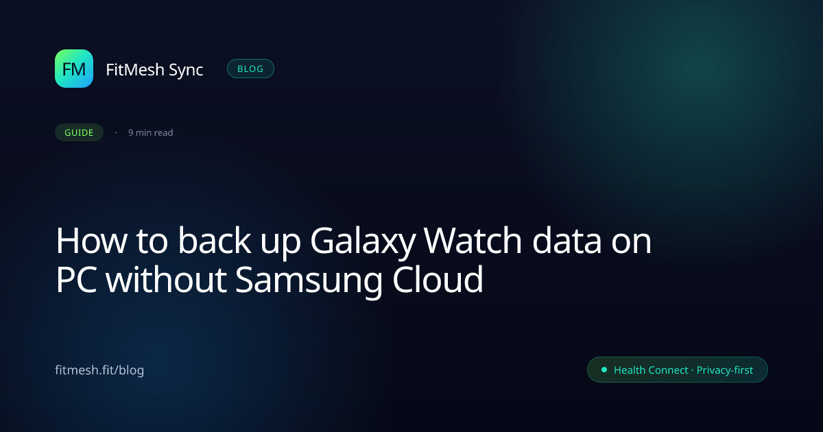 How to back up Galaxy Watch data on PC without Samsung Cloud · FitMesh