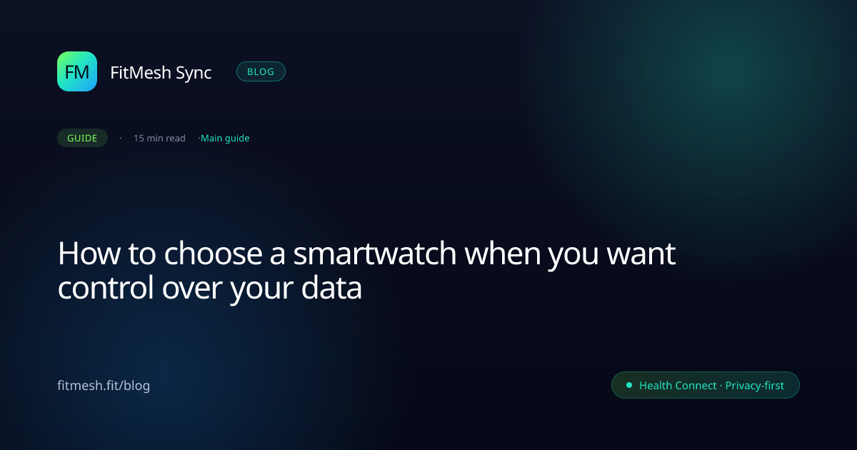 How to choose a smartwatch when you want control over your data · FitMesh